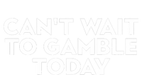 CanT Wait To Gamble Today T-Shirt