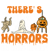 ThereS Some Horrors In This House Funny Scary House Horrors Gift T-Shirt