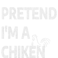 Pretend IM A Chicken Funny Farm Animal Lover T-Shirt