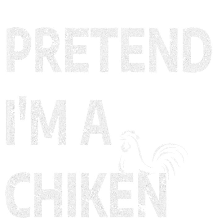 Pretend IM A Chicken Funny Farm Animal Lover T-Shirt