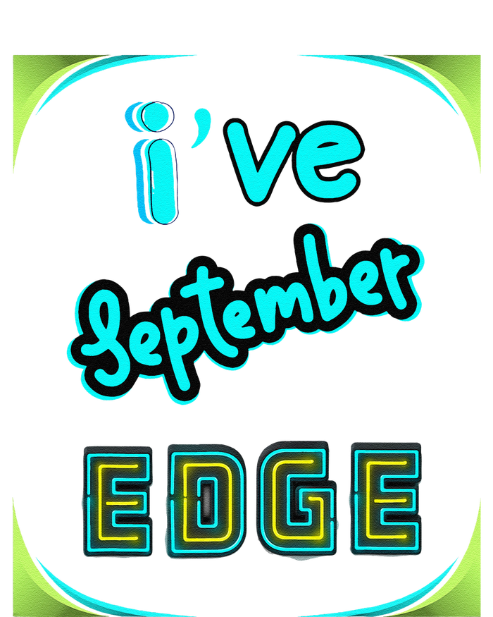 September Birthday Edge Friend Friend Dad Son Teacher T-Shirt