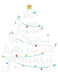 We Can Leave The Christmas Lights Up Til January Funny Xmas T-Shirt