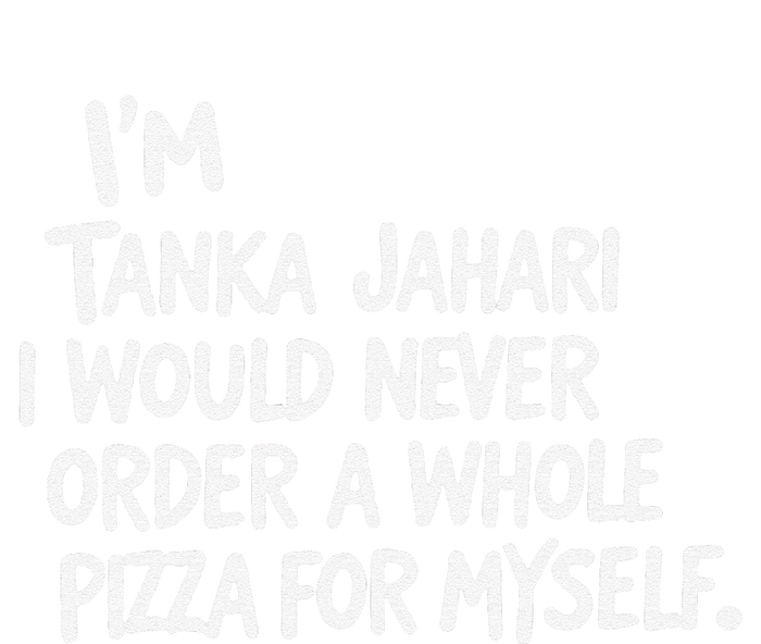 IM Tanka Jahari But I Would Never Order A Whole Pizza Funny Tie Dye Hoodie