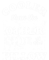 Cooler Than The Other Side Of The Pillow T-Shirt