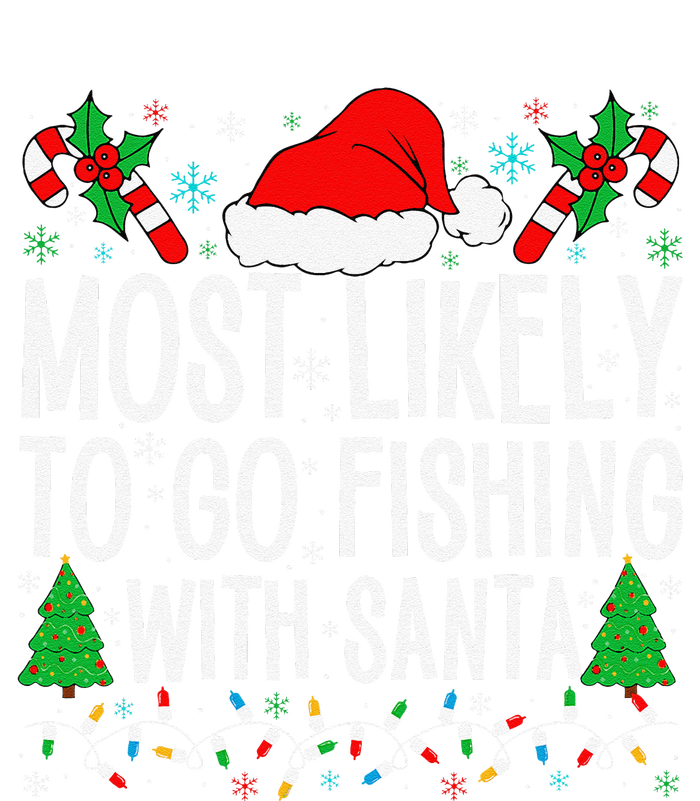 Most Likely To Go Fishing With Santa Funny Fishing Christmas Gift T-Shirt