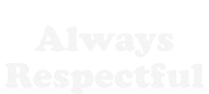 Always Respectful Graphic Women's T-Shirt