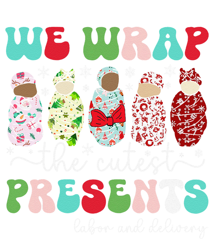 Fun We Wrap The Cutest Presents Labor And Delivery Christmas T-Shirt