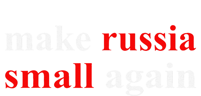 Make Russia Small Again  Funny Make Russia Small Again T-Shirt