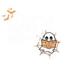 You CanT Scare Me IM A Teacher Funny Ghost Halloween Gift T-Shirt