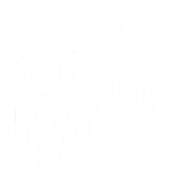 A Little Bit Dramatic T-Shirt