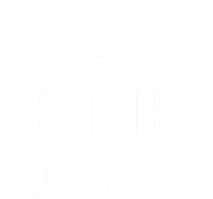 I Am Upstairs Dummy! Funny Christmas Sayings T-Shirt