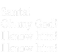 Santa! Oh My God! I Know Him! I Know Him! Funny Christmas Sayings Tank Top