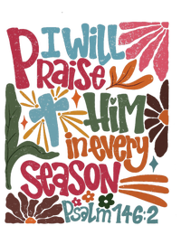 Christian Thanksgiving I Will Praise Him In Every Season T-Shirt