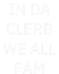 In Da Clerb We All Fam In The Club We Are All Family T-Shirt