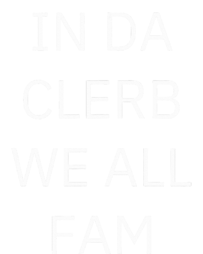 In Da Clerb We All Fam In The Club We Are All Family T-Shirt