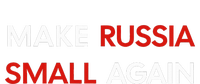 Make Russia Small Again Funny Make Russia Small Again T-Shirt