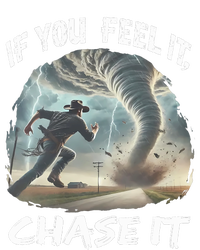 If You Feel It Chase It Tornado Wrangler Tornado Chase T-Shirt