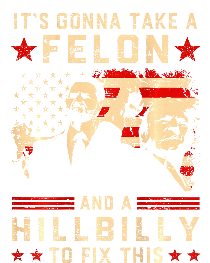 Trump Vance It Gonna Take A Felon Hillbilly T-Shirt