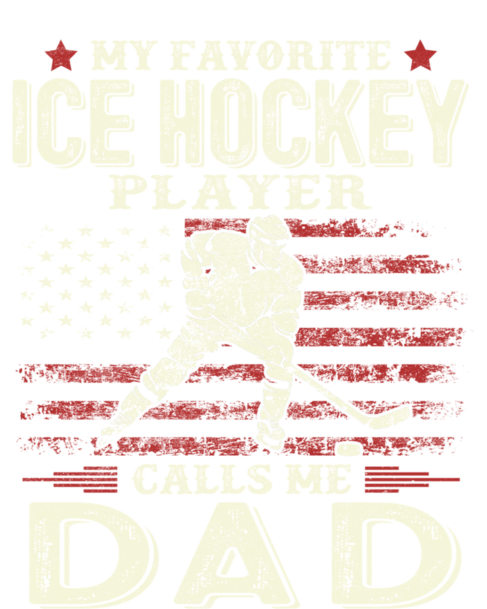 FatherS Day My Favorite Ice Hockey Player Calls Me Dad Flag Gift T-Shirt