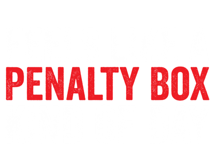 Feels Like A Penalty Box Kind Of Day Funny Hockey Player Gift Long Sleeve Shirt