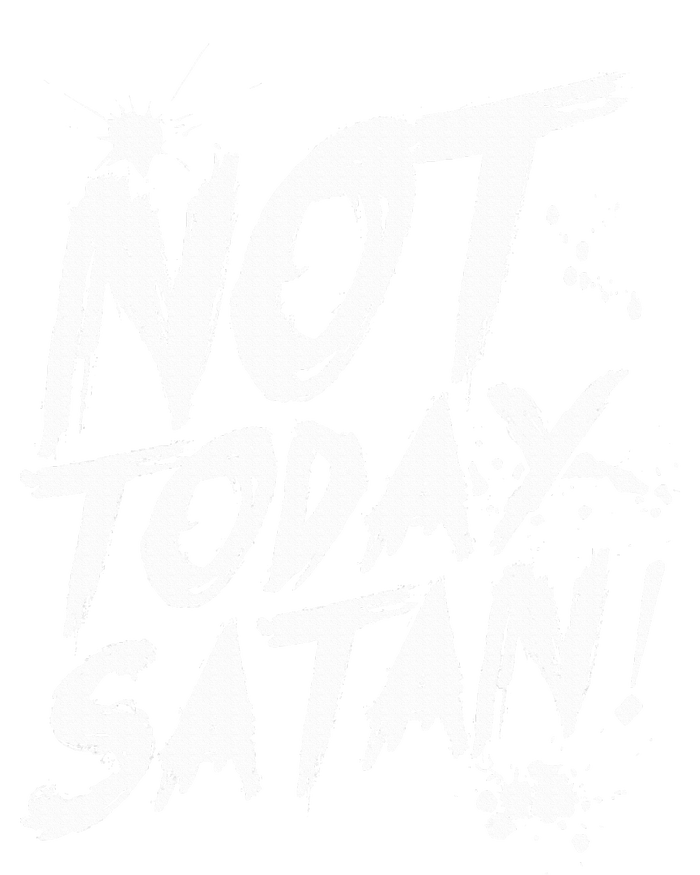 Not Today Satan  Funny Anti Satan Gift Hoodie