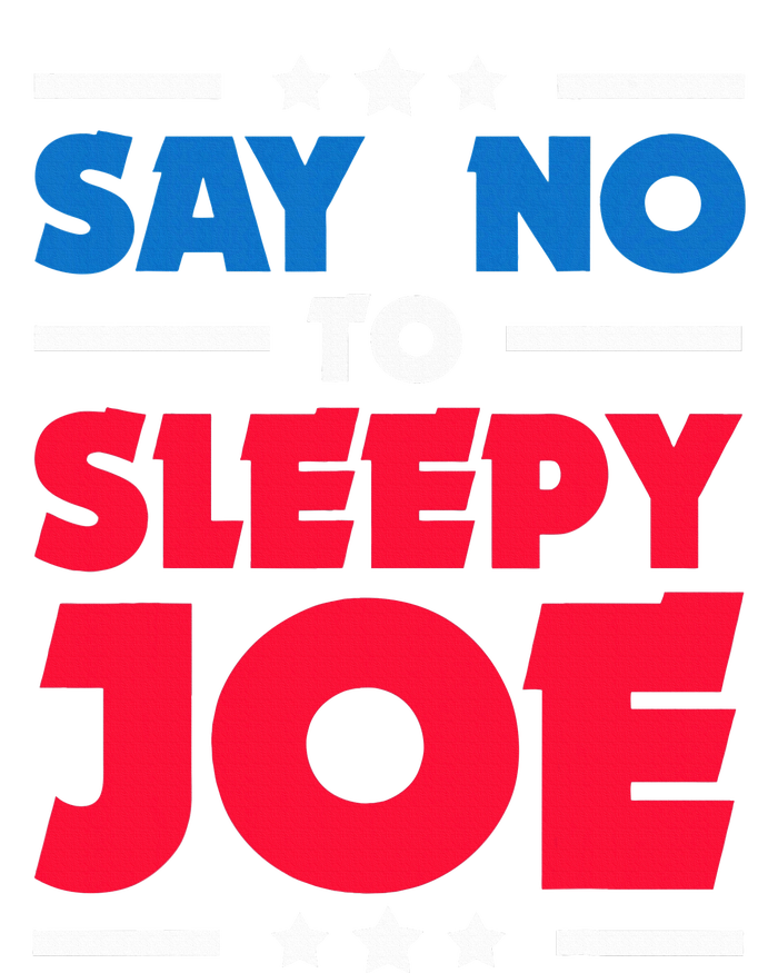 Say No To Sleepy Joe 2020 Election Trump Republican Gift Tall Sweatshirt