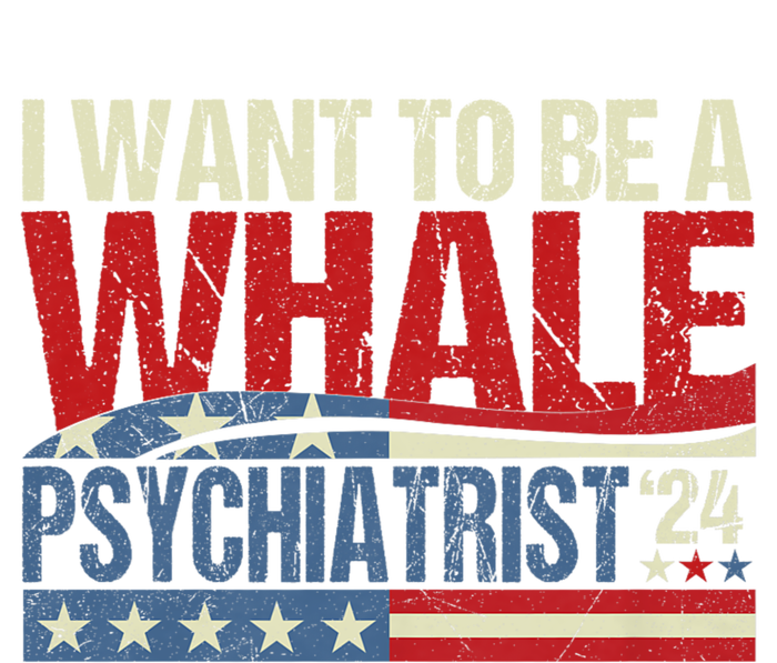 I Want To Be A Whale Psychiatrist Funny Political 2024 Ladies Long Sleeve Shirt