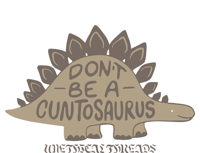 DonT Be A Cuntosaurus T-Shirt