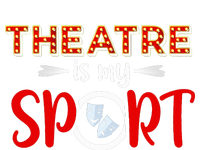 Funny Theatre Acting Actress Actor Gift Theatre Is My Sport T-Shirt