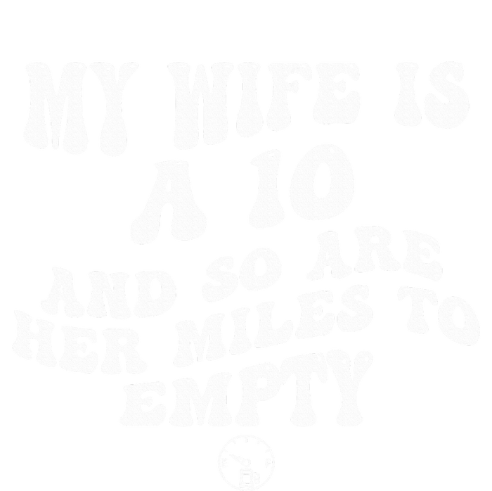 My Wife Is A 10 And So Are Her Miles To Empty Car Love Legacy Cool Fit Booney Bucket Hat