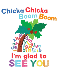 Chicka Chicka Boom Boom IM Glad To See You T-Shirt