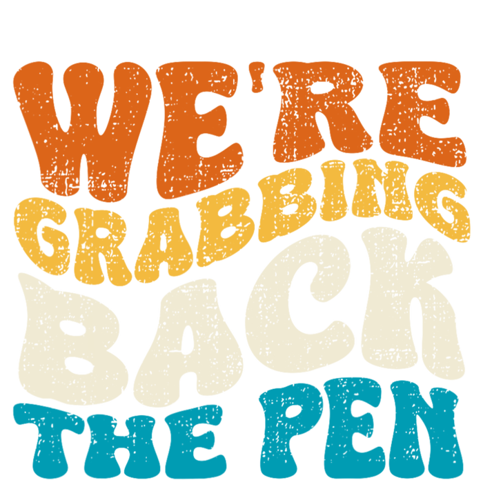 We Are Grabbing Back The Pen T-Shirt