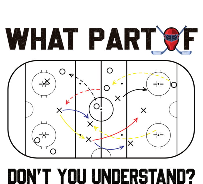 Funny What Part Of Hockey DonT You Understand Hockey Player Gift T-Shirt