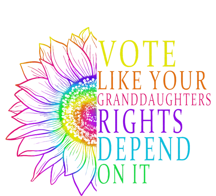 Vote Like Your Daughters Granddaughters Rights Depend On It T-Shirt