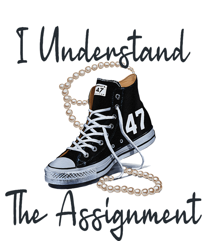 I Understand The Assignment Chucks And Pearls Election 2024 Gift T-Shirt