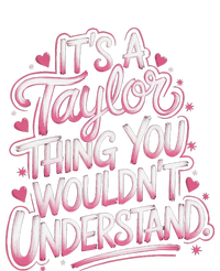 ItS A Taylor Thing You WouldnT Understand Gift T-Shirt