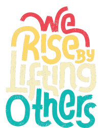 We Rise By Lifting Others Motivational Inspirational Quote V-Neck T-Shirt