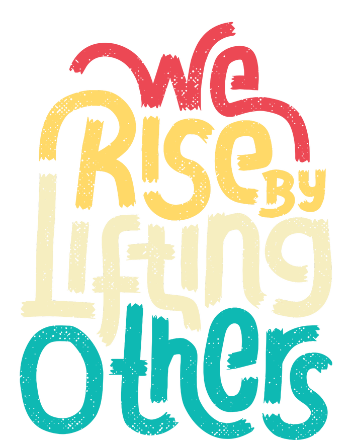 We Rise By Lifting Others Motivational Inspirational Quote V-Neck T-Shirt