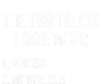 Two Things I Hate Most Gingers My Dyslexia T-Shirt