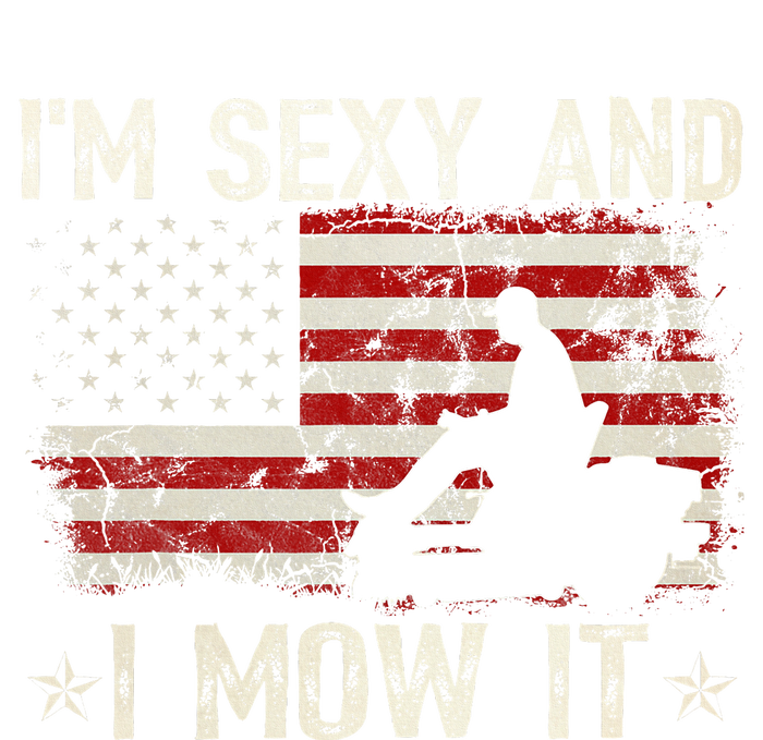 Lawn Mowing Landscaping IM Sexy And I Mow It Flag T-Shirt