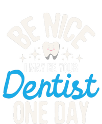 I May Be Your Dentist One Day Dentistry Dental Student Dds T-Shirt