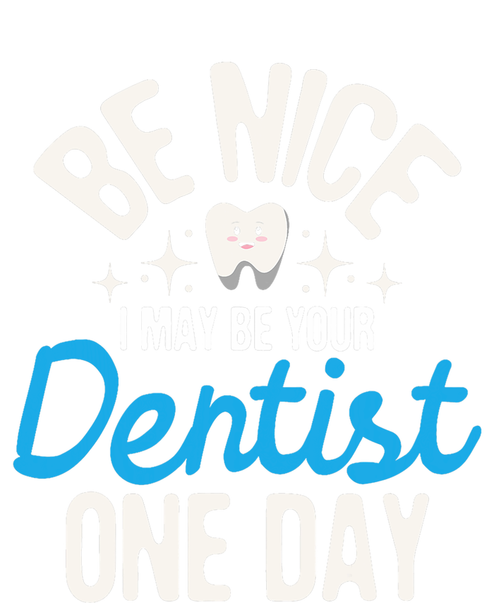 I May Be Your Dentist One Day Dentistry Dental Student Dds T-Shirt