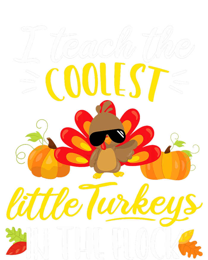 I Teach The Coolest Turkeys The Flock Thanksgiving Teacher T-Shirt