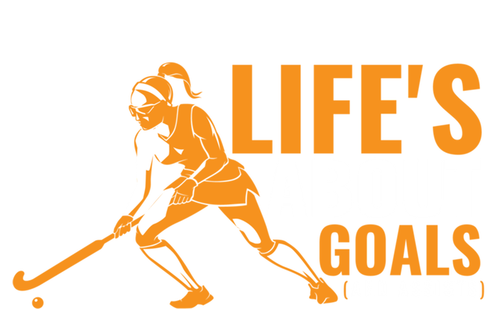 LifeS About Goals Field Hockey Great Gift Field Hockey Gift T-Shirt