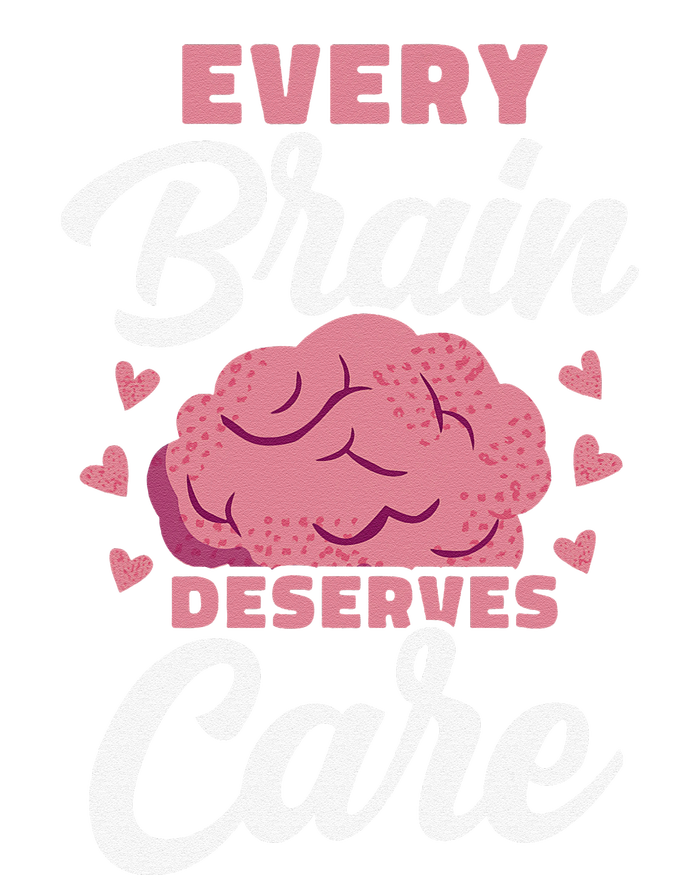 Every Brain Deserves Care Mental Health Awareness T-Shirt