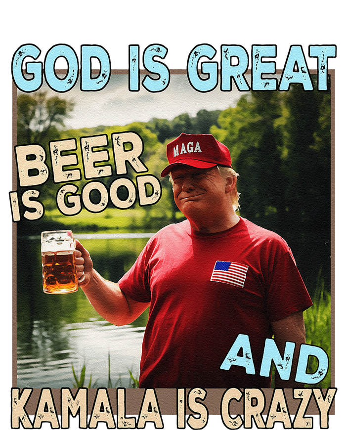 God Is Great Beer Is Good And Kamala Are Crazy Funny Trump T-Shirt