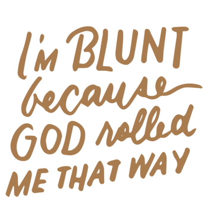 IM Blunt Because God Rolled Me That Way Funny Christian Gift T-Shirt