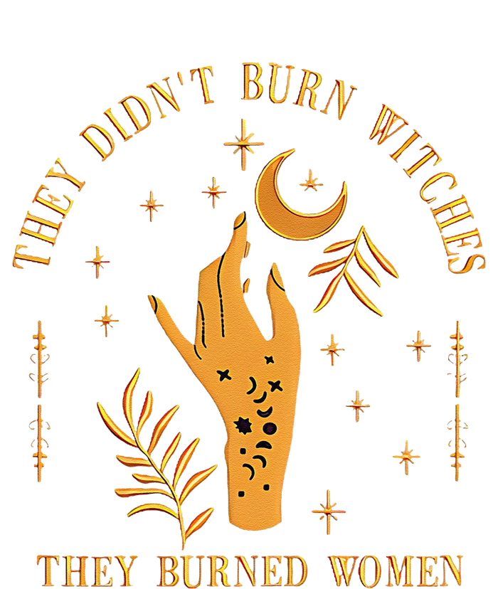 They DidnT Burn Witches They Burned Women Witchy Hoodie