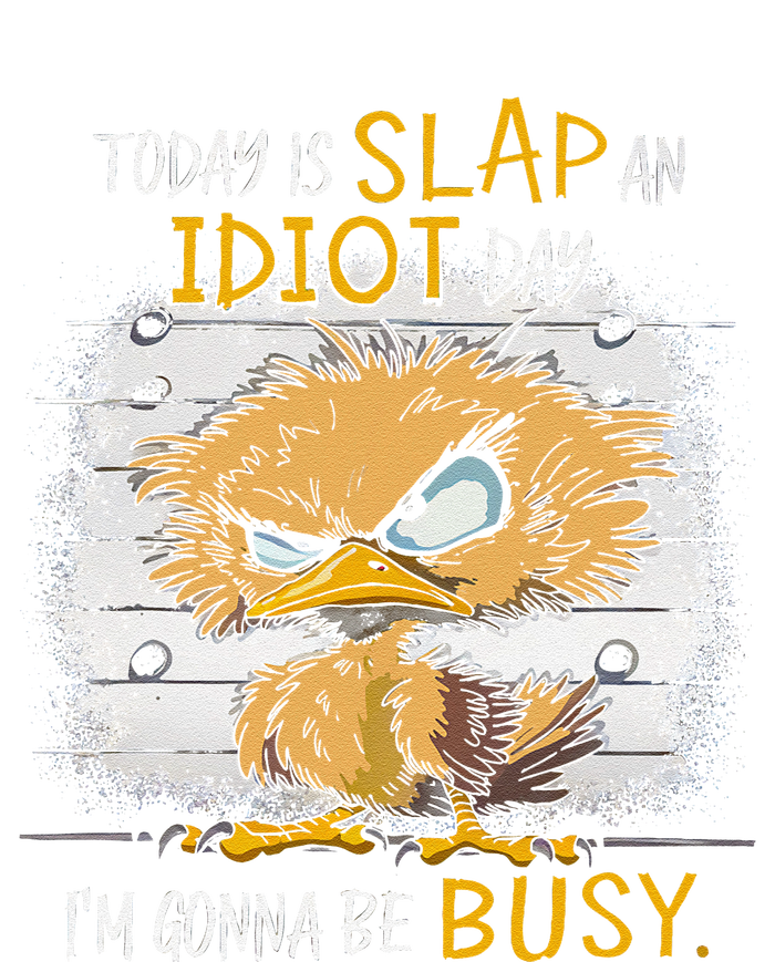 Today Is Slap An Idiot Day IM Gonna Be Busy Funny Quote Hoodie