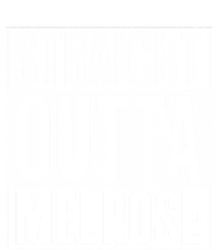 Melrose Straight Outta Melrose Gift T-Shirt